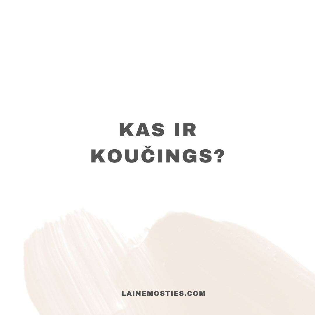 Kas īsti ir koučings un kā tas tev var palīdzēt?